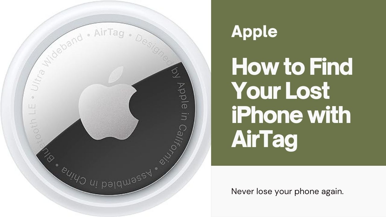 How to Find Your Lost iPhone with AirTag: A Step-by-Step Guide